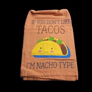 If You Don't Like Tacos I'm Nacho Type Novelty Decor Kitchen Towel Taco Lover